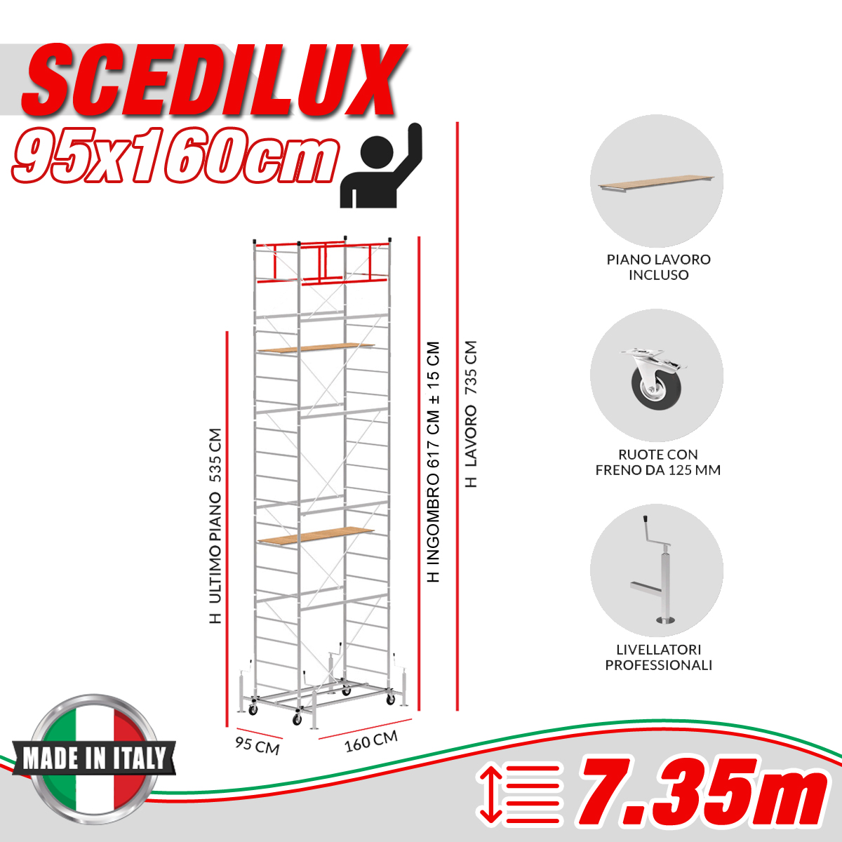 Trabattello SCEDILUX Altezza lavoro 7,35 metri - 4 Ruote ø 150mm girevoli in poliuretano con freno UNI EN 1004
